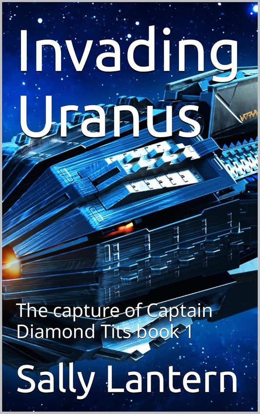 Invading Uranus: The capture of Captain Diamond Tits book 1 (Invading Uranus!)